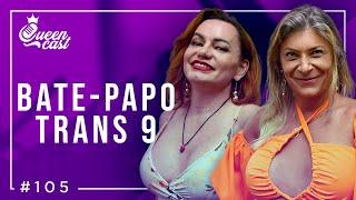 Especial BATE-PAPO TRANS 9 | QueenCast #105