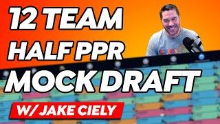 Fantasy Football Mock Draft 2024 - Half Point PPR 12 Teams with Guest Jake Ciely