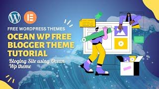 Ocean WP free blogger theme Tutorial | Ocean Wp