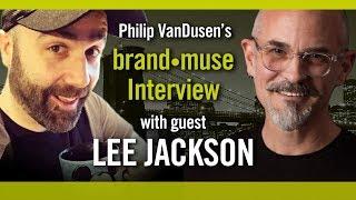 brand•muse Interview with Lee Jackson and host Philip VanDusen