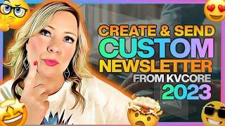 Create & Send a Custom Newsletter from kvCore 2023