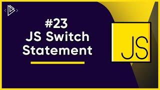 #23 How to use the Switch Statement | JavaScript Full Tutorial