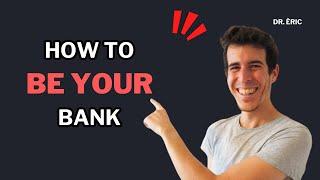 How to Be Your Own Bank: steps to financial freedom