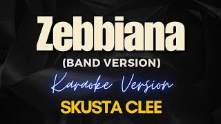 ZEBBIANA (Band Version) - Skusta Clee (Karaoke)