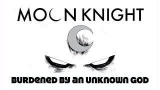 Moon Knight - Burdened by an Unknown God