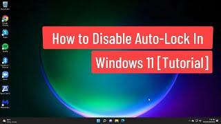 How to Disable Auto-Lock In Windows 11 [Tutorial]