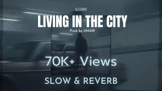 Living In The City - aleemrk - (Slow & Reveb)