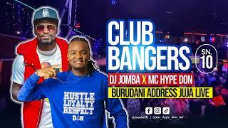 CLUB BANGERS SN 10 - DJ JOMBA x MC HYPEDON (BURUDANI ADDRESS LIVE)