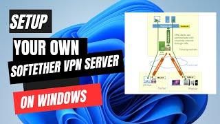 Set Up Your Own VPN at Home With SoftEther on Windows | Easy Setup