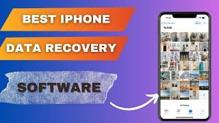 7 Best Data Recovery Software For iPhone: Top iPhone Data Recovery Apps