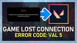 Fix Valorant Error Code VAL 5 “The Game Has Lost Connection”