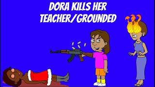 Dora Kills Her Teacher/Grounded