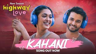 Kahani Song Out Now! | Highway Love Season 2 ft. Ritvik Sahore, Gayatri Bhardwaj | Amazon MX Player