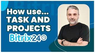 How use TASKS and PROJECTS on BITRIX24