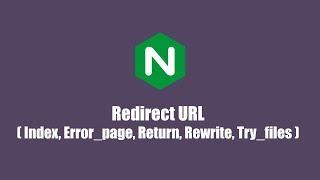 Nginx Tutorials #5 - Redirect Url (Index, Error_page, Return, Rewrite and Try_files)