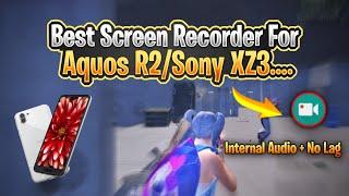 Best Screen Recorder For Sharp Aquos R2/Sony Xz3 | Internal Audio + No Lag | No Watermark