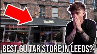 I FOUND THE BEST GUITAR SHOP IN LEEDS!