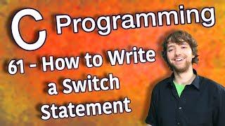 C Programming Tutorial 61 - How to Write a Switch Statement