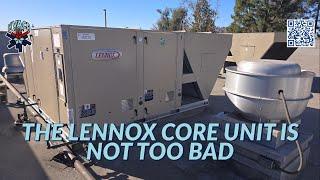 THE LENNOX CORE UNIT IS NOT TOO BAD