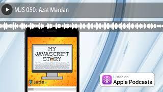 MJS 050: Azat Mardan