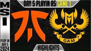 FNC vs GAM Highlights Game 1 | MSI 2024 Play Ins Round 3 Day 5 | Fnatic vs GAM Esports G1