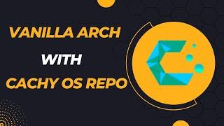 How To Install The CACHYOS Repos on Vanilla Arch Linux