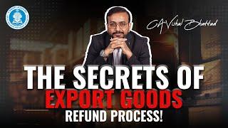 Decoding Export Goods Refund under GST is processed. By CA Vishal Bhattad