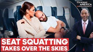 Airline Chaos Grows with "Seat Squatting" Becoming a Trend | Firstpost America