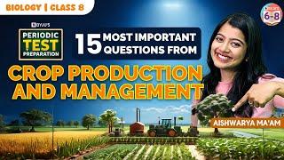 15 Most Important Questions from Crop Production and Management | Periodic test | Class 8 Science