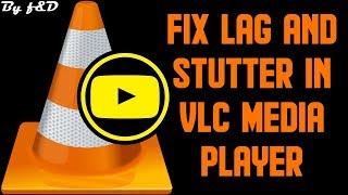 Fix VLC player stutter and lag when playing hd mkv files | Fix VLC gray screen problem