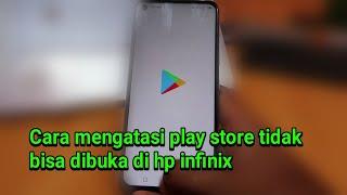 Cara mengatasi play store tidak bisa dibuka di hp infinix