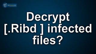 Chance to Decrypt Ribd extension files of your PC. Basic Help to Remove [.Ribd] Virus.