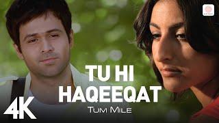 Tu Hi Haqeeqat | Official 4K Video|Tum Mile|Emraan Hashmi,Soha Ali Khan|Pritam|Javed Ali|Shadab 