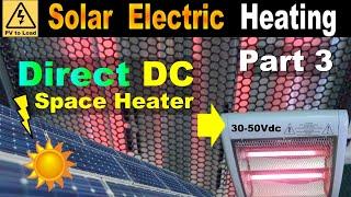 Home Heating w/ direct PV DC Solar Panels! PART 3 engineering safety controls for DIY space heaters