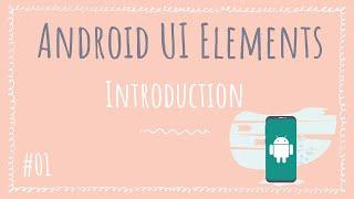 Introduction to Android UI Elements | Android UI Elements (01)