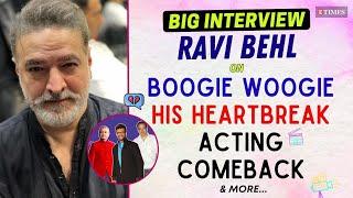 Ravi Behl On His Acting Comeback, Heartbreak, Steven Spielberg | Boogie Woogie | Big Interview