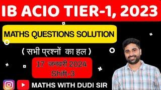 IB ACIO 2023//ACIO MATHS PAPER COMPLETE SOLUTION//17 January  3rd Shift#dudisir#ibacio