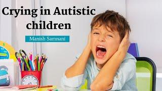 Why Autism child crying | Crying in Autistic children | Manish Samnani