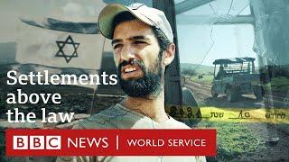 Seizing the West Bank: Extremist Israeli settlers in control - BBC World Service Documentaries