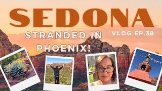 Sedona Trip and Stranded in Phoenix! | vlog ep. 38