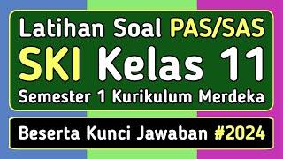 Latihan Soal PAS/SAS SKI Kelas 11 Semester 1 Kurikulum Merdeka & Kunci Jawabannya (2024)