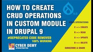 HOW TO CREATE CRUD OPERATIONS IN DRUPAL9 CUSTOM MODULE  | CYBER DEMY | DEPRECATED CODE REMOVED