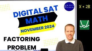 Digital SAT Math November 2024 Factoring Question (x + 2b)-Four Different  Solutions & Explanations