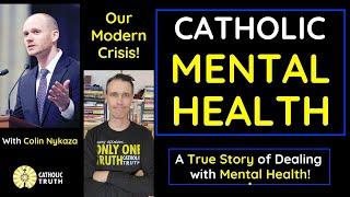 Catholic Mental Health! (Catholic view of Mental Health - Colin Nykaza)