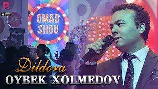 Oybek Xolmedov - Dildora (OMAD SHOW)