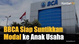 Bank Central Asia (BBCA) Siapkan Dana Rp 3 Triliun Untuk Ekspansi Bisnis Anorganik