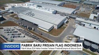 Pabrik Baru Frisian Flag Indonesia - Insiders