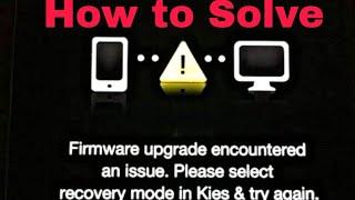 FIX- SAMSUNG Firmware upgrade encountered an issue. Please select recovery mode in kies & try again