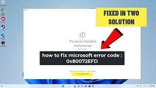 (FIXED) Microsoft error code : 0x80072EFD | Two solution | 2023