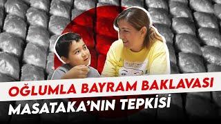 Oğlum ile baklava yaptıkMasataka’nın tepkisi